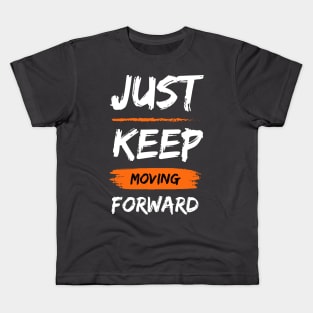 Just Keep Moving Forward: Triumph Through Optimism Kids T-Shirt